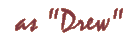 as "Drew"